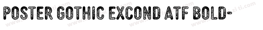 Poster Gothic ExCond ATF Bold字体转换